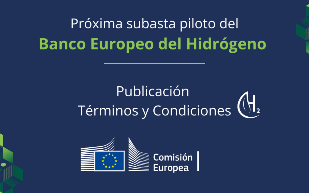 La Comisión Europea publica los Términos y Condiciones para la entrega de fondos del Banco Europeo del Hidrógeno